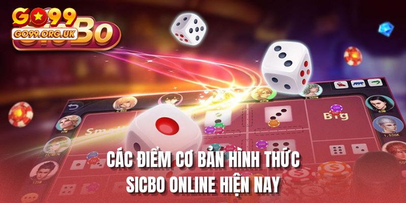 Các điểm cơ bản hình thức Sicbo online hiện nay 
