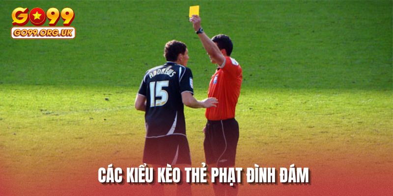 Các kiểu kèo thẻ phạt đình đám