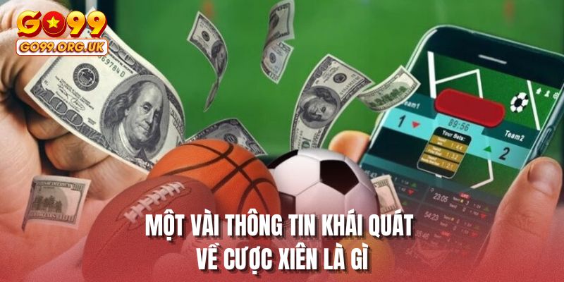 Một vài thông tin khái quát về cược xiên là gì