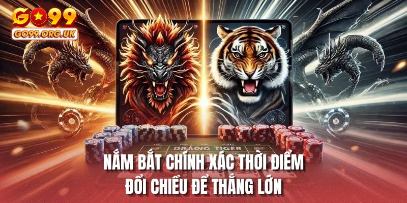 Nắm bắt chính xác thời điểm đổi chiều để thắng lớn