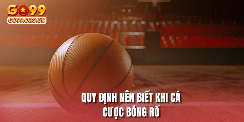 Quy định nên biết khi cá cược bóng rổ